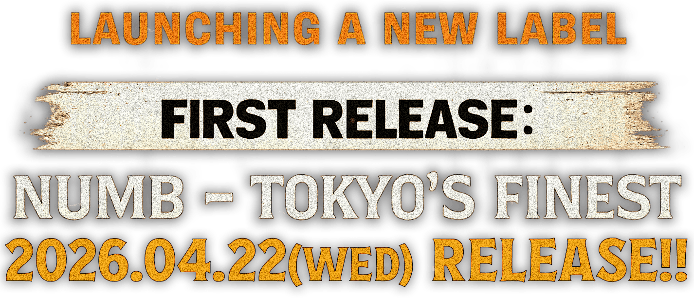 LAUNCHING A NEW LABEL | FIRST RELEASE : NUMB - TOKYO'S FINEST . 2026.04.22(Sun) RELEASE!!